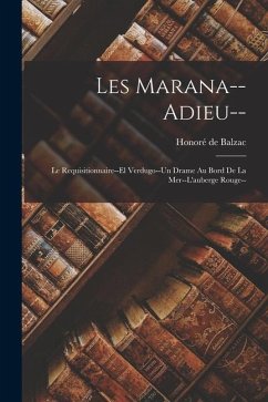 Les Marana--Adieu--: Le Requisitionnaire--El Verdugo--Un Drame Au Bord De La Mer--L'auberge Rouge-- - de Balzac, Honoré