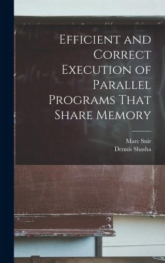 Efficient and Correct Execution of Parallel Programs That Share Memory - Shasha, Dennis; Snir, Marc