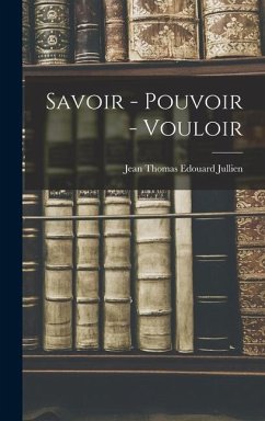 Savoir - Pouvoir - Vouloir - Jullien, Jean Thomas Edouard