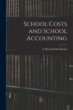 School Costs and School Accounting - Hutchinson, J. Howard