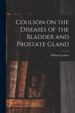Coulson on the Diseases of the Bladder and Prostate Gland - Coulson, William