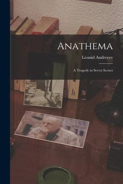 Anathema: A Tragedy in Seven Scenes - Andreyev, Leonid
