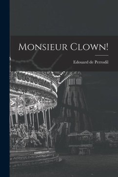 Monsieur Clown! - Perrodil, Edouard De