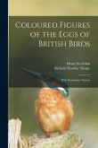 Coloured Figures of the Eggs of British Birds: With Descriptive Notices