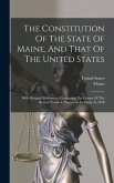 The Constitution Of The State Of Maine, And That Of The United States