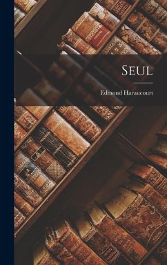 Seul - Haraucourt, Edmond