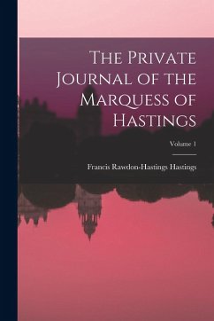 Cover The Private Journal of the Marquess of Hastings; Volume 1