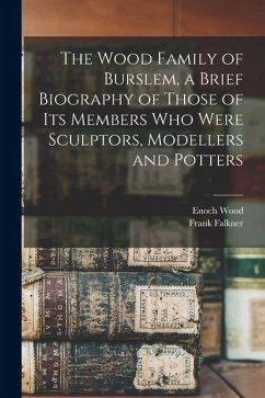 Cover The Wood Family of Burslem, a Brief Biography of Those of its Members who Were Sculptors, Modellers and Potters