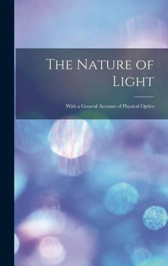 The Nature of Light: With a General Account of Physical Optics - Anonymous