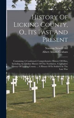 Cover History Of Licking County, O., Its Past And Present: Containing A Condensed, Comprehensive History Of Ohio, Including An Outline History Of The Northw