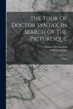 The Tour Of Doctor Syntax, In Search Of The Picturesque: A Poem - Combe, William; Rowlandson, Thomas