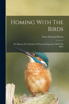 Cover Homing With The Birds: The History Of A Lifetime Of Personal Experience With The Birds