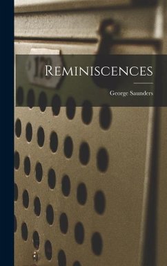 Reminiscences - Saunders, George