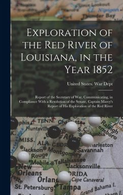 Cover Exploration of the Red River of Louisiana, in the Year 1852: Report of the Secretary of War, Communicating, in Compliance With a Resolution of the Sen