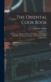 The Oriental Cook Book; Wholesome, Dainty and Economical Dishes of the Orient, Especially Adapted to American Tastes and Methods of Preparation