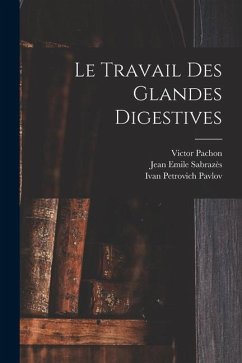 Le Travail Des Glandes Digestives - Pachon, Victor