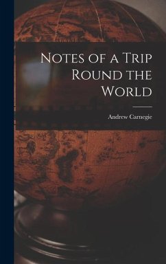 Notes of a Trip Round the World - Carnegie, Andrew