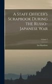 A Staff Officer's Scrapbook During the Russo-Japanese War; Volume 2