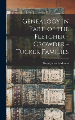 Genealogy in Part, of the Fletcher - Crowder - Tucker Families - Anderson, Grant James