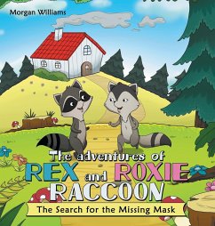 The Adventures of Rex and Roxie Raccoon - Williams, Morgan