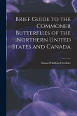 Brief Guide to the Commoner Butterflies of the Northern United States and Canada