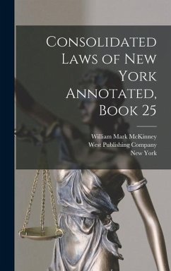 Consolidated Laws of New York Annotated, Book 25 - York, New; McKinney, William Mark