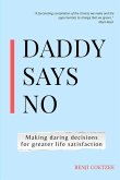 Daddy says no: Making daring decisions for greater life satisfaction.