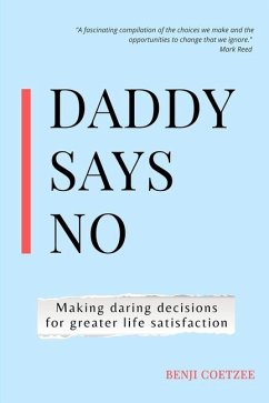 Daddy says no: Making daring decisions for greater life satisfaction. - Coetzee, Benji