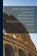 A Dictionary of Classical Antiquities... - Bild 1