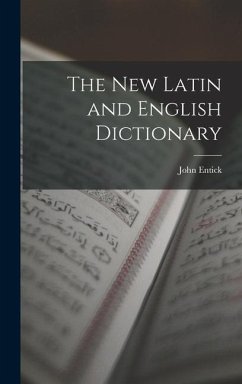 The New Latin and English Dictionary - Entick, John