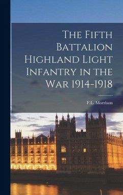 The Fifth Battalion Highland Light Infantry in the War 1914-1918 - Morrison, F L