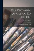 Fra Giovanni Angelico da Fiesole: Sein Leben und Seine Werke