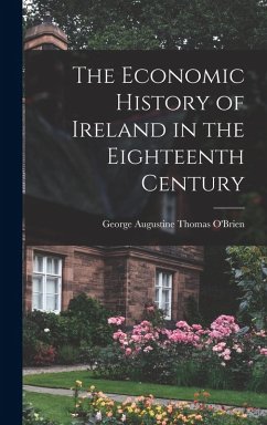 Cover The Economic History of Ireland in the Eighteenth Century