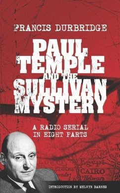 Paul Temple and the Sullivan Mystery (Scripts of the eight part radio serial) - Durbridge, Francis