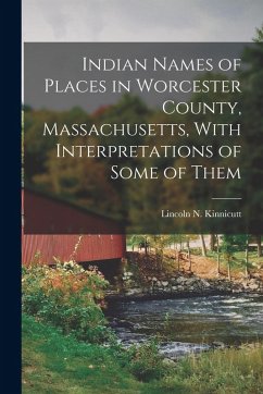 Cover Indian Names of Places in Worcester County, Massachusetts, With Interpretations of Some of Them