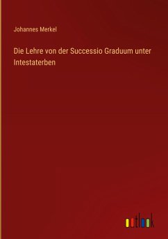 Die Lehre von der Successio Graduum unter Intestaterben