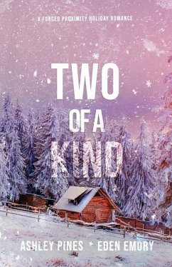 Two of a Kind: A forced proximity sapphic holiday romance - Pines, Ashley; Emory, Eden