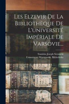 Les Elzevir De La Bibliothèque De L'université Impériale De Varsovie... - Bibliotheka, Uniwersytet Warszawski