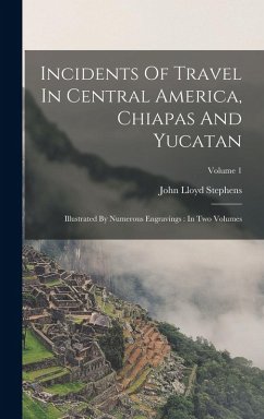 Cover Incidents Of Travel In Central America, Chiapas And Yucatan