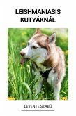 Leishmaniasis Kutyáknál (eBook, ePUB)