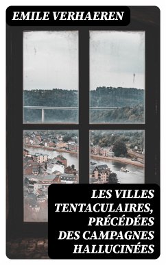 Les Villes tentaculaires, précédées des Campagnes hallucinées (eBook, ePUB) - Verhaeren, Emile