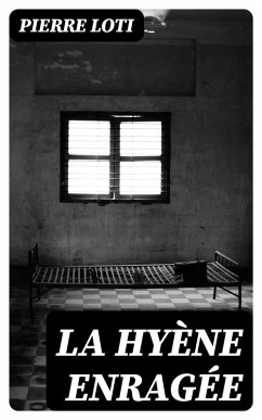 La Hyène Enragée (eBook, ePUB) - Loti, Pierre