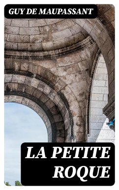 La petite roque (eBook, ePUB) - Maupassant, Guy de