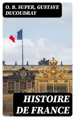 Histoire de France (eBook, ePUB) - Super, O. B.; Ducoudray, Gustave