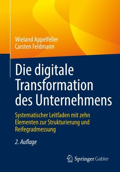 Die digitale Transformation des Unternehmens (eBook, PDF) - Appelfeller, Wieland; Feldmann, Carsten