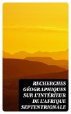 Recherches géographiques sur l'intérieur de l'Afrique septentrionale (eBook, ePUB)