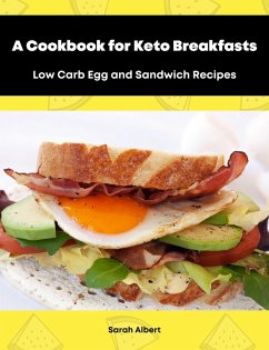 Cover A Cookbook for Keto Breakfasts: Low Carb Egg and Sandwich Recipes (eBook, ePUB)