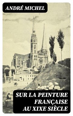 Sur la peinture française au XIXe siècle (eBook, ePUB) - Michel, André