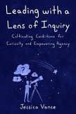 Leading with a Lens of Inquiry (eBook, ePUB) Leading with a Lens of Inquiry (eBook, ePUB)