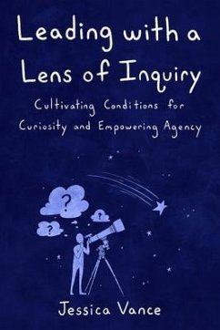 Leading with a Lens of Inquiry (eBook, ePUB) - Vance, Jessica